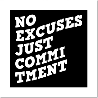 No Excuses Just Commitment Posters and Art